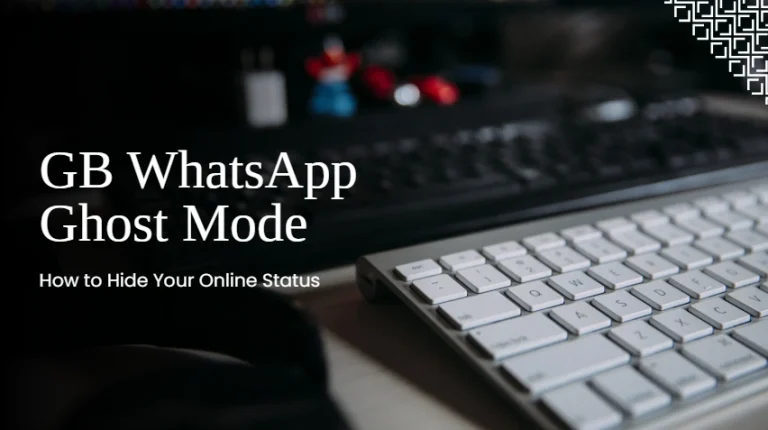 GB WhatsApp Ghost Mode: Hide Your Online Status